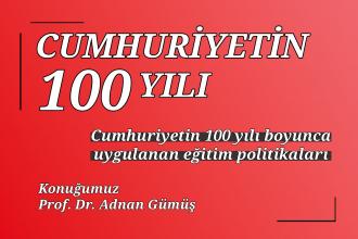 DOSYA | Cumhuriyetin 100 yılı - 100'üncü yılda eğitim - Konuğumuz Prof. Dr. Adnan Gümüş