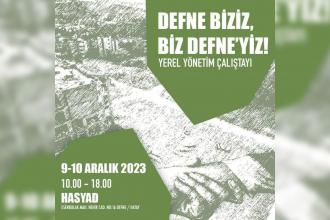 Defneliler yerel yönetim çalıştayı düzenleyecek: Defne biziz, biz Defne’yiz!