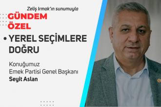 Emek Partisi Genel Başkanı Seyit Aslan: Kendi mücadelemize güveneceğiz