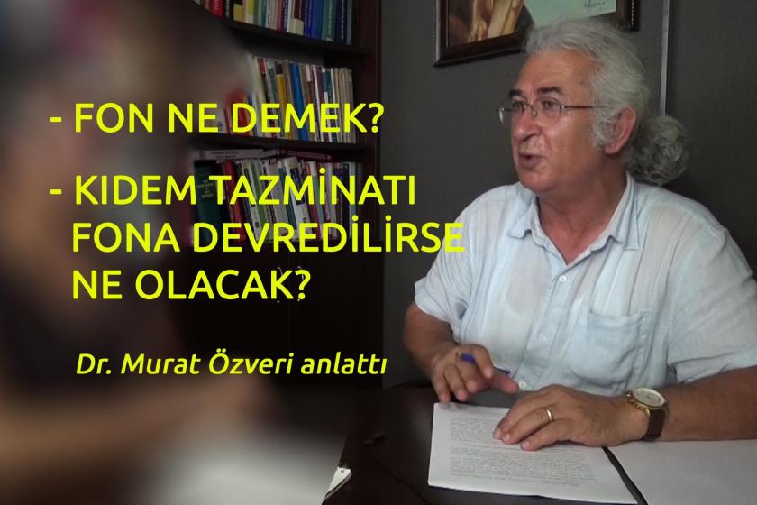 Fon ne demek, kıdem tazminatı fona devredilirse ne olacak?