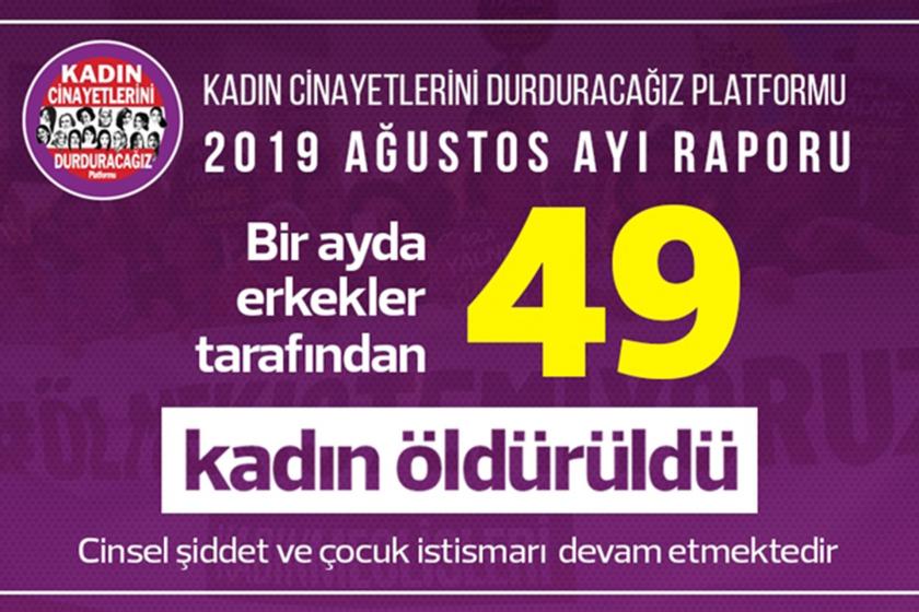 2019 Ağustos Kadın Cinayeti Raporu: 49 kadın erkekler tarafından öldürüldü