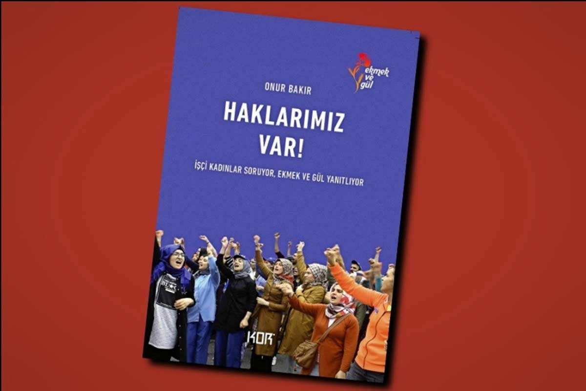 Ekmek ve Gül’ün kitabı “Haklarımız Var” 8 Mart’ta kadınlarla buluşuyor