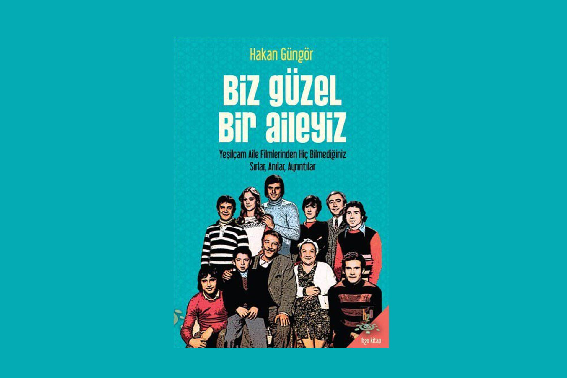 Hakan Güngör’den yeni kitap: Biz Güzel Bir Aileyiz