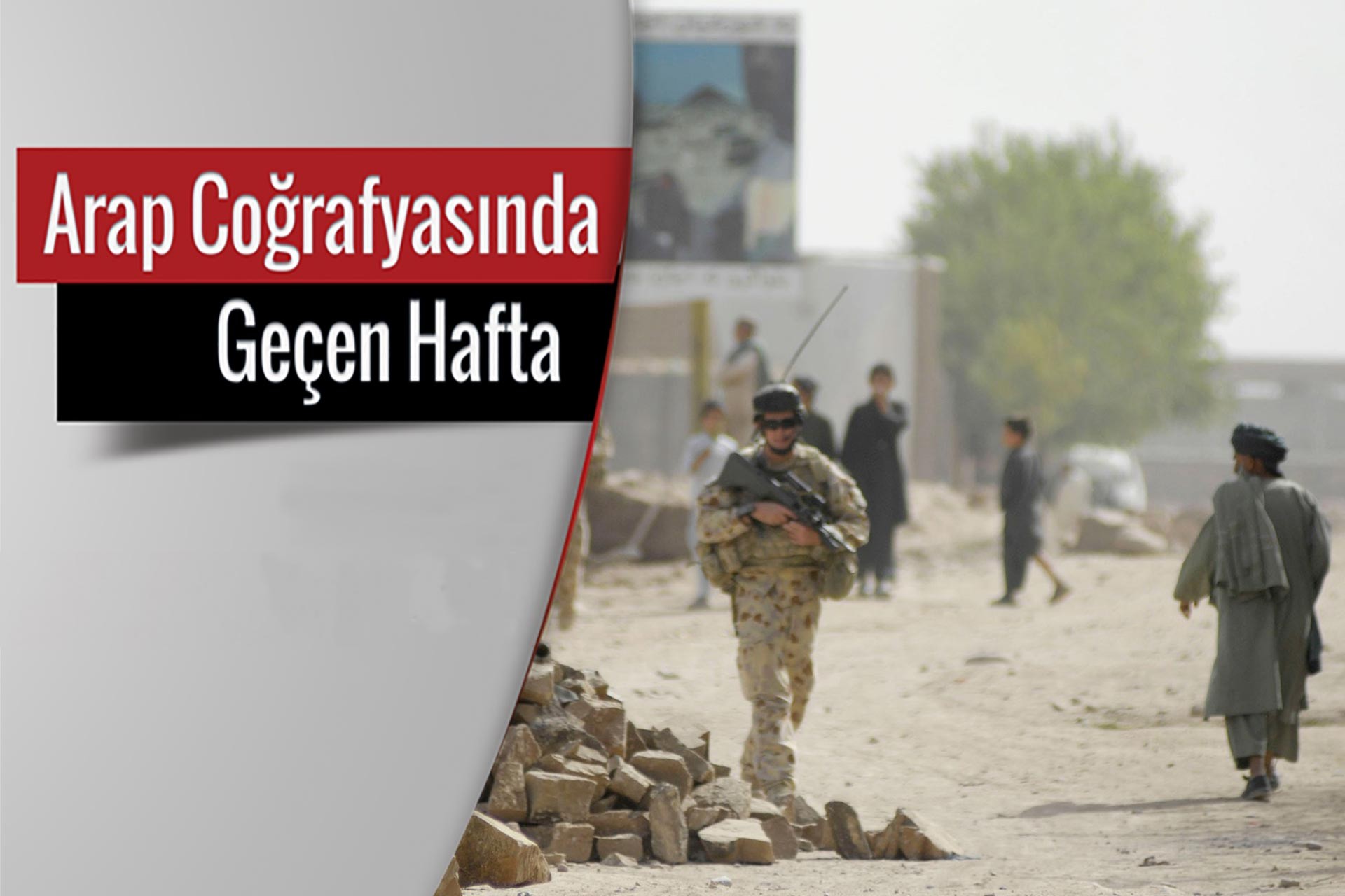 Arap Coğrafyasında Geçen Hafta | Afganistan’dan çekilme: Zafer mi, hezimet mi?