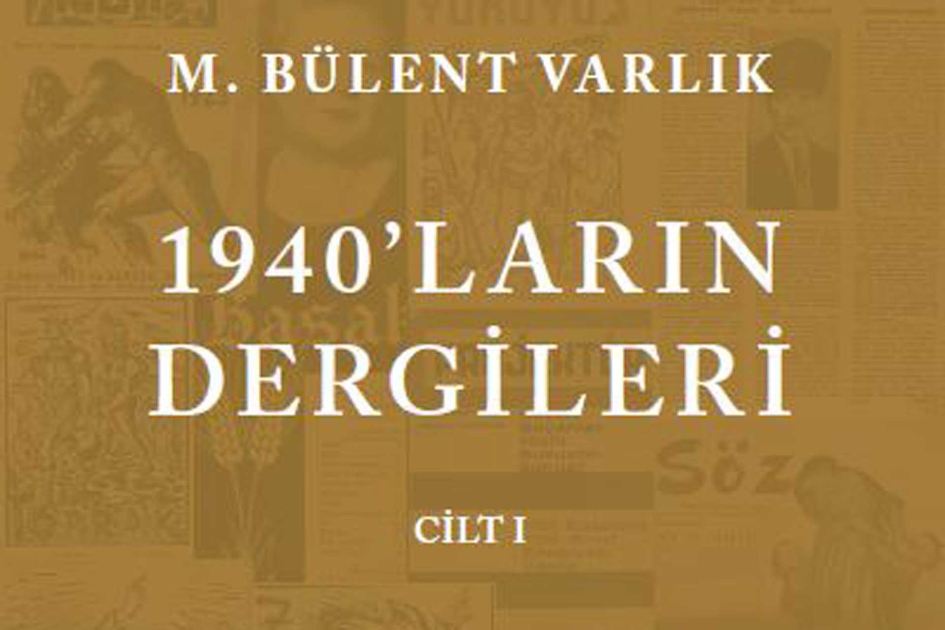 Bülent Varlık’tan ‘1940’ların Dergileri’ dizisi 