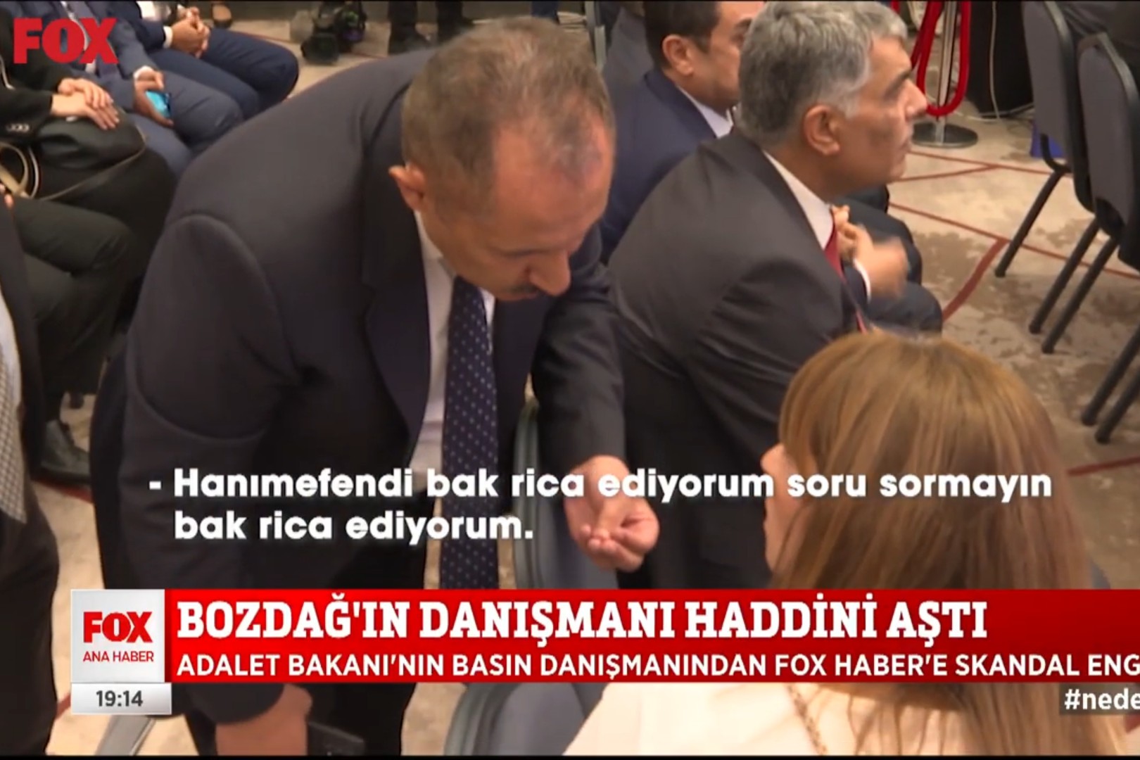 Adalet Bakanı Bozdağ'ın basın danışmanı FOX TV muhabirinden soru sormamasını istedi